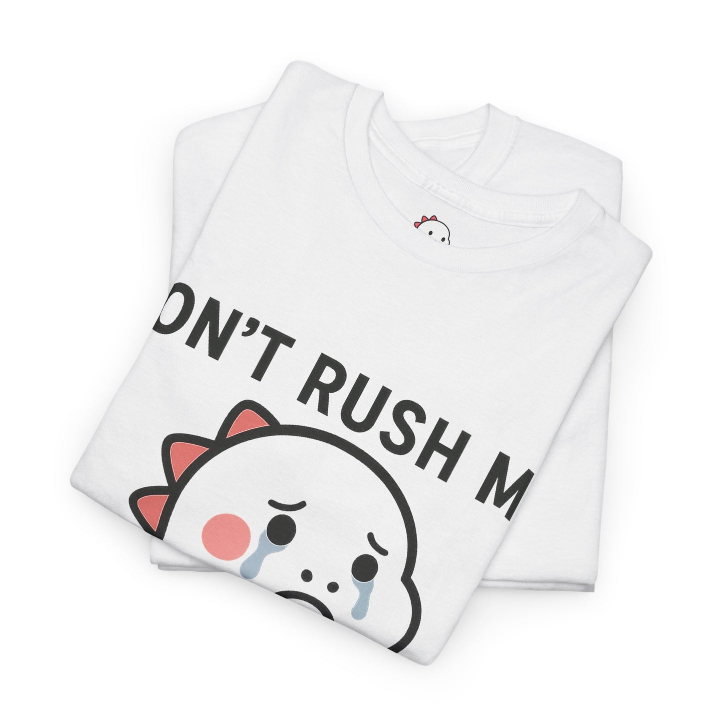 Don't Rush Me - Tee