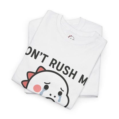 Don't Rush Me - Tee