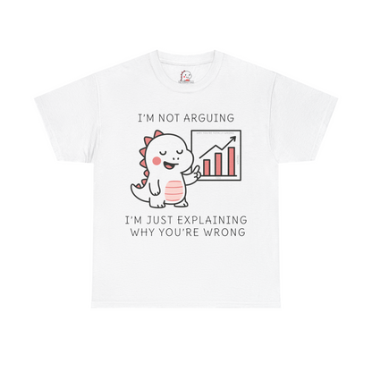 I'm Not Arguing - Tee